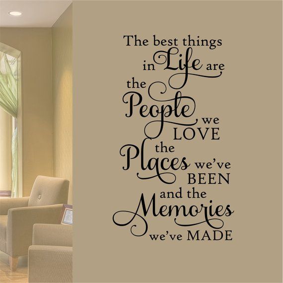 Best Things in Life People Places Memories, Family Quote, Home Decoration, Vinyl Wall Lettering, Vinyl Wall Decals, Vinyl Wall Quotes