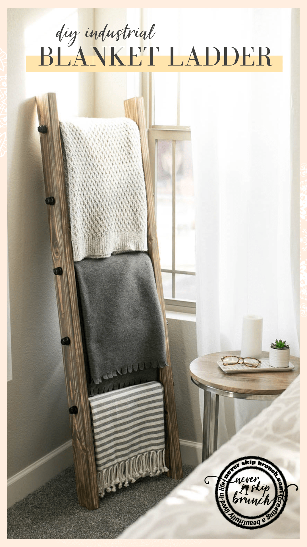 How to make a DIY Industrial Style Blanket Ladder under $60 » NEVER SKIP BRUNCH