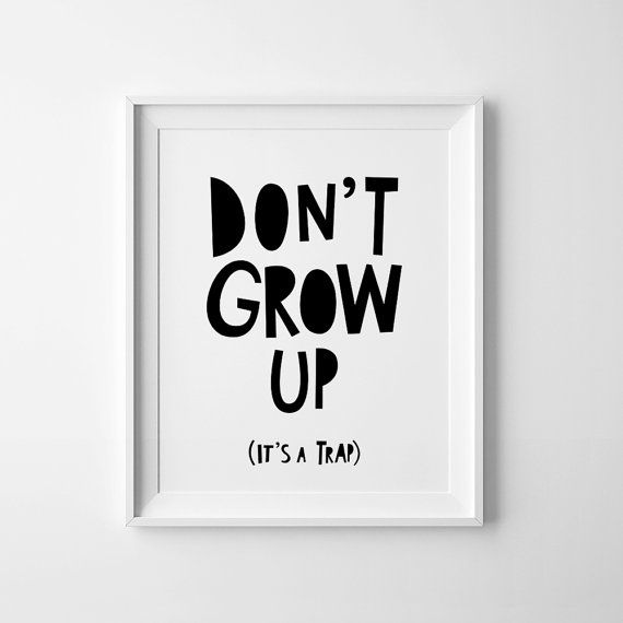 Items similar to Printable wall art, nursery decor, Don't grow up, its a trap, don't grow up print, Scandinavian art, printable quote, affiche scandinave on Etsy