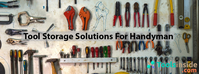 Tool Storage Solutions For Professional Handyman - Ultimate Gui